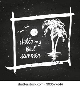 Conceptual handwritten phrase Hello my best summer palm and sun. Hand drawn tee graphic.  Lettering design. Vector illustration on chalkboard