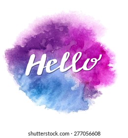 Conceptual handwritten phrase Hello on abstract multicolored watercolor splash. Hand drawn tee graphic. T shirt hand lettered calligraphic design. Lettering design. Vector illustration