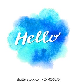 Conceptual handwritten phrase Hello on abstract multicolored watercolor splash. Hand drawn tee graphic. T shirt hand lettered calligraphic design. Lettering design. Vector illustration