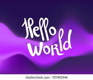 Conceptual handwritten phrase  "hello world". Motivational and inspirational quote square poster to a greeting card, banner design, printable wall art, etc.. Eps10 vector.