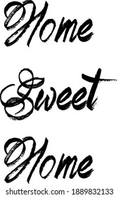 Conceptual handwritten phrase Home Sweet Home. Hand drawn tee graphic. Typographic print poster.