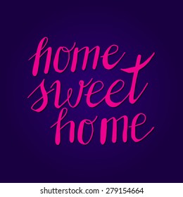 Conceptual handwritten phrase Home Sweet Home. Hand drawn tee graphic. Typographic print poster. T shirt hand lettered calligraphic design. Vector illustration.