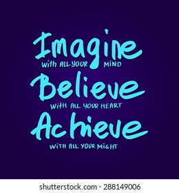 Conceptual handwritten phrase Imagine, Believe, Achieve. Hand drawn tee graphic. Typographic print poster. T shirt hand lettered calligraphic design. Vector illustration