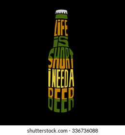 Conceptual handwritten phrase" life is short i need a beer " Hand drawn tee graphic. Typographic print poster. T shirt hand lettered calligraphic design. Vector illustration.