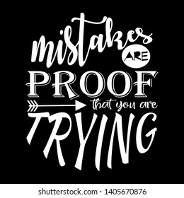 Conceptual handwritten phrase Mistakes are proof that you're trying. Handdrawn lettering design. T shirt hand lettered calligraphic design. Vector illustration. - Vector