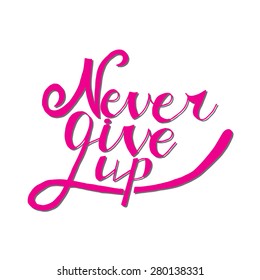 Conceptual handwritten phrase Never give up. Hand drawn tee graphic. Typographic print poster. T shirt hand lettered calligraphic design. Vector illustration.