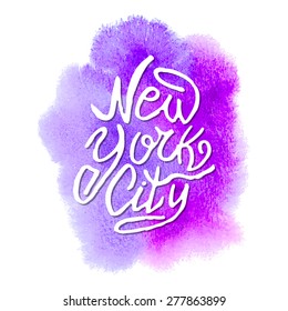 Conceptual handwritten phrase New York City on abstract multicolored watercolor splash. Hand drawn tee graphic. T shirt hand lettered calligraphic design. Lettering design. Vector illustration
