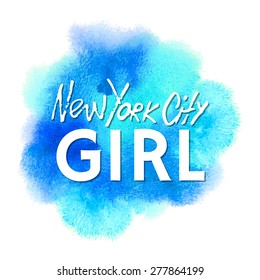 Conceptual handwritten phrase New York City Girl on abstract multicolored watercolor splash. Hand drawn tee graphic. T shirt hand lettered calligraphic design. Lettering design. Vector illustration