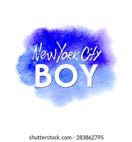 Conceptual handwritten phrase New York City Boy on abstract multicolored watercolor splash. Hand drawn tee graphic. T shirt hand lettered calligraphic design. Lettering design. Vector illustration