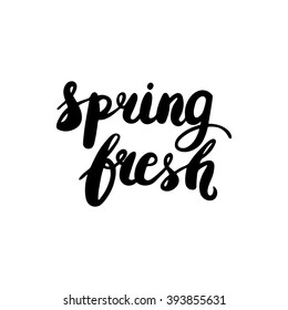 Conceptual handwritten phrase Spring fresh. Handwritten tee graphic. Greeting card design. Vector illustration.