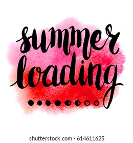 Conceptual handwritten phrase Summer loading on abstract multicolored watercolor splash. Hand drawn tee graphic. Lettering design. Vector illustration