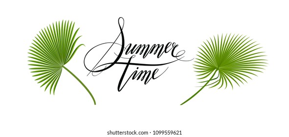 Conceptual handwritten phrase Summer time with palm leaves. Typographic print poster. T shirt hand lettered calligraphic design