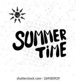 Conceptual handwritten phrase Summer time with sun. Hand drawn tee graphic. Typographic print poster. T shirt hand lettered calligraphic design. Lettering design. Vector illustration.