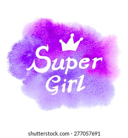 Conceptual handwritten phrase Super girl on abstract multicolored watercolor splash. Hand drawn tee graphic. T shirt hand lettered calligraphic design. Lettering design. Vector illustration