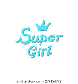 Conceptual handwritten phrase Super girl. Hand drawn tee graphic. Typographic print poster. T shirt hand lettered calligraphic design. Vector illustration.