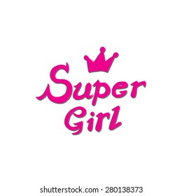 Conceptual handwritten phrase Super girl. Hand drawn tee graphic. Typographic print poster. T shirt hand lettered calligraphic design. Vector illustration.