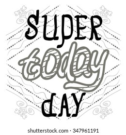 Conceptual handwritten phrase. Typographic print poster. T shirt hand lettered calligraphic design. 