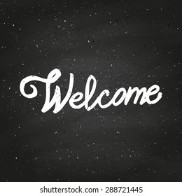 Conceptual handwritten phrase Welcome on chalkboard. Hand lettering. Vector illustration.