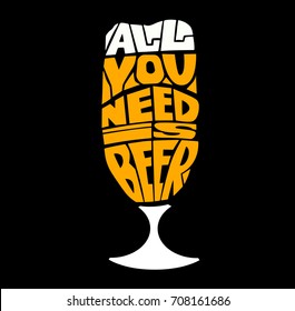 Conceptual handwritten phrase-All you need is beer . Hand drawn tee graphic. Typographic print poster. T shirt hand lettered calligraphic design. Vector illustration.