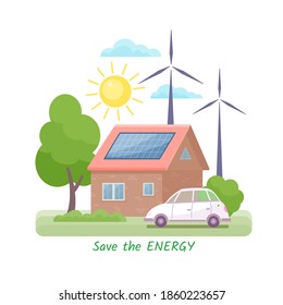 Conceptual idea of energy saving. Vector color illustration with solar panels on the roof of the house, wind turbines and an electric car.