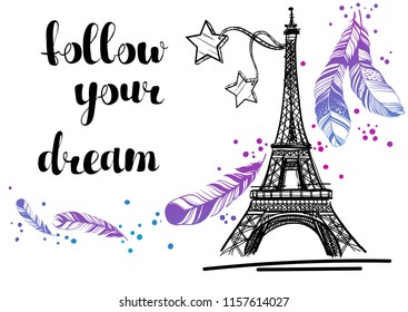 Conceptual Illustration. Boho Chic Style. Eiffel Tower With Elements Of Boho Style (feathers And Ornaments) And Lettering. The Motto Of Life - Follow Your Dream. Vector Image.