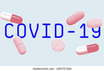 Conceptual illustration for Coronavirus Disease 2019 and Quarantine. Text "COVID-19" and medical pills around it.