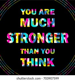 Conceptual image with quote message of hope and perseverance You are much stronger than you think in Vector. Bright positive inspiring textured inscription