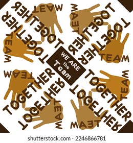 A  conceptual pattern with hands of different skin colors. Unity of peoples different nationalities. Peace and friendship. Against racism. "Together we are Team". For banners, posters, textiles, paper
