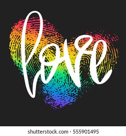 Conceptual poster with hand lettering and fingerprint heart. Black handwritten phrase Love and LGBT rainbow thumbprint isolated on black. Vector Romantic illustration for Valentines day or wedding