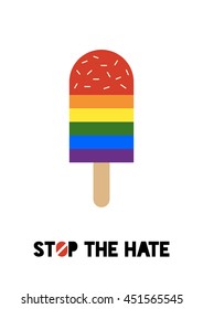 Conceptual poster of ice cream showing LGBT support. rainbow color. flat vector design for posters, banners and prints devoted on LGBT theme. 'stop the hate' phrase