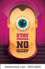 Conceptual poster with message Stay focused, No sleep. Vector illustration.