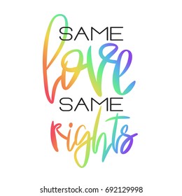 Conceptual poster with rainbow hand lettering. Colorful handwritten phrase Same Love Same Rights isolated on white. Vector typographic element. Romantic illustration for Valentines day, wedding