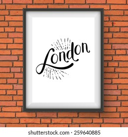 Conceptual Simple London Message on a White Picture Frame Hanging on a Brick Wall. Vector illustration.