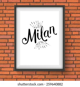 Conceptual Simple Milan Message on a White Rectangular Frame Hanging on a Brick Wall. Vector illustration.