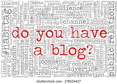 Conceptual tag cloud containing words related to social media, marketing, blogs, social networks and Internet.Words "Do you have a blog?" emphasized.