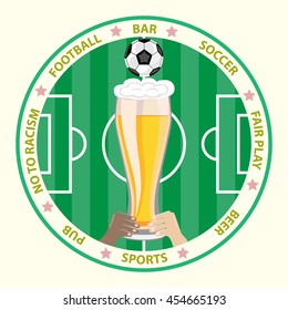 Conceptual vector illustration.The hands of people of different races together, holding a glass of beer on the background of a football field and a soccer ball.