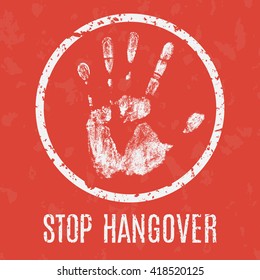 Conceptual vector illustration. Problems of humanity. Stop hangover sign