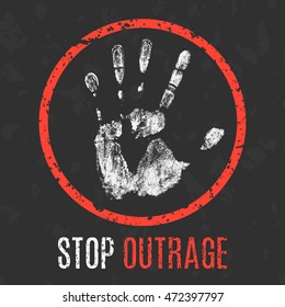 Conceptual Vector Illustration. Social Problems Of Humanity. Stop Outrage Sign.