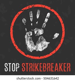 Conceptual vector illustration. Social problems of humanity. Stop strikebreaker sign.