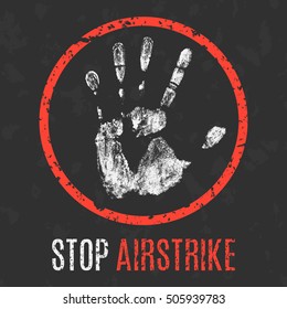 Conceptual vector illustration. Social problems of humanity. Stop airstrike sign.