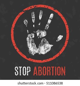 Conceptual vector illustration. Social problems of humanity. Stop abortion sign.