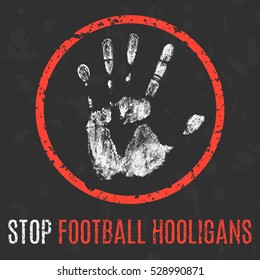 Conceptual vector illustration. Social problems of humanity. Stop football hooligans.