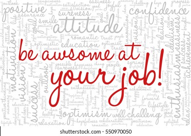 Conceptual vector of tag cloud containing words related to creativity, positive thinking, confidence, enthusiasm, imagination, inspiration, potential, optimism... "Be awsome at your job?" emphasized.