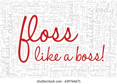 Conceptual vector of tag cloud containing words related to personal and public hygiene, health and body care. Words "Floss like a boss!" emphasized.