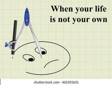 Conceptual when your life is not your own message on graph paper background with 
copy space for own text
