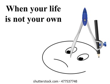 Conceptual when your life is not your own message on white background with 
copy space for own text
