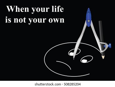Conceptual when your life is not your own message on black background with 
copy space for own text
