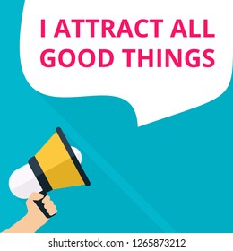 Conceptual writing showing I Attract All Good Things. Vector illustration