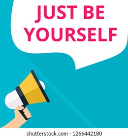Conceptual writing showing Just Be Yourself. Vector illustration