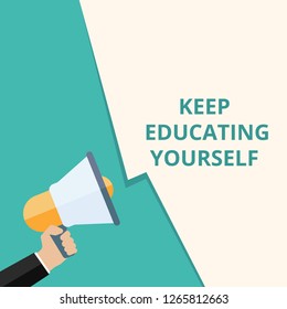 Conceptual writing showing Keep Educating Yourself. Vector illustration